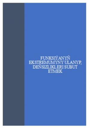 Funksiýanyň ekstremumyny ulanyp, deňsizlikleri subut etmek